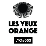 Les Yeux Orange / LYO#003
